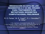 IRRADIACI N EX-SITU DE LOS SEGMENTOS II Y III DEL H GADO PARA TRATAMIENTO DE MET STASIS: DOSIMETR A COMPUTACIONAL PRELIM