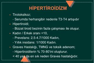 HİPERTİROİDİZM Tirotoksikoz; 	- Serumda herhangibir nedenle T3-T4 artışıdır Hipertiroidi; 	- Bizzat tiroid bezinin fazl