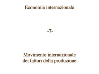 Economia internazionale -7- Movimento internazionale dei fattori della produzione