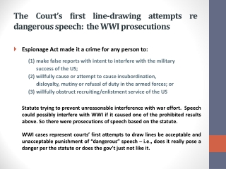 The Court’s first line-drawing attempts re dangerous speech:  the WWI prosecutions
