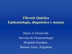 Fibrosis Qu stica Epidemiolog a, diagn stico y manejo