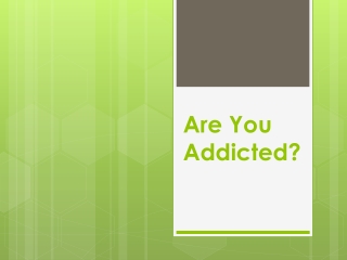 Are You Addicted?