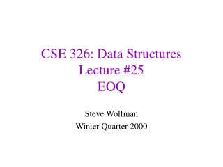 CSE 326: Data Structures Lecture #25 EOQ