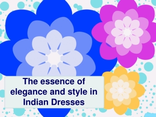 The essence of Indian Dresses