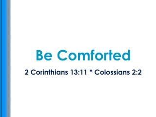 Be Comforted