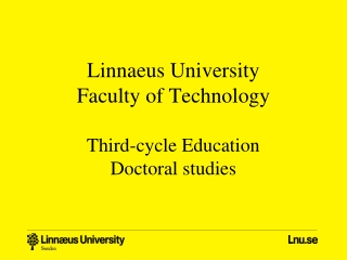 Linnaeus University Faculty of Technology Third-cycle Education Doctoral studies