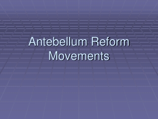 Antebellum Reform Movements