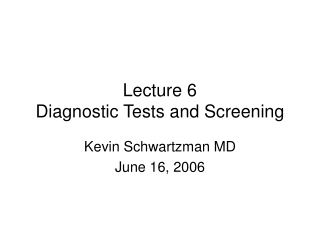 Lecture 6 Diagnostic Tests and Screening