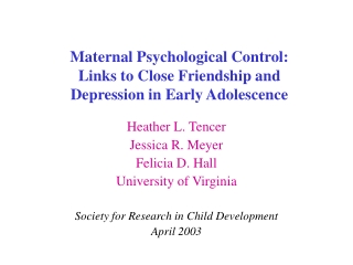 Maternal Psychological Control:  Links to Close Friendship and  Depression in Early Adolescence