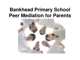 Bankhead Primary School Peer Mediation for Parents