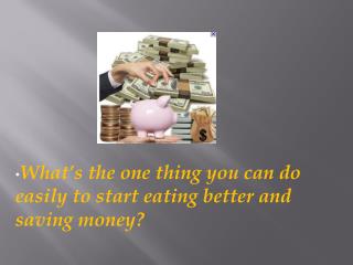 Frugal Living: What???s the one thing you can do easily to sta