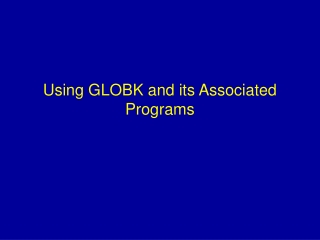 Using GLOBK and its Associated Programs
