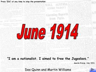 “I am a nationalist. I aimed to free the Jugoslavs.” Gavrilo Princip, July 1914.