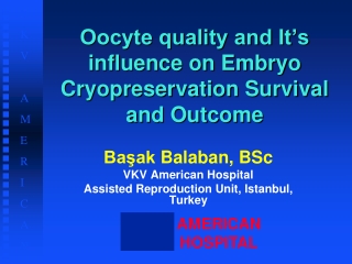Oocyte quality and It’s influence on Embryo Cryopreservation Survival and Outcome