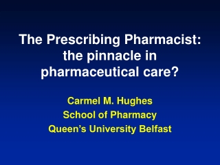 The Prescribing Pharmacist: the pinnacle in pharmaceutical care?