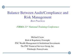 Michael Coyne Risk &amp; Regulatory Oversight PNC Wealth Management &amp; Institutional Investments