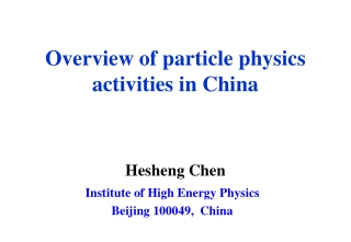 Hesheng Chen Institute of High Energy Physics Beijing 100049,  China