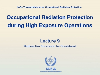 Occupational Radiation Protection during High Exposure Operations