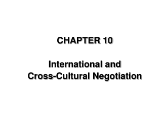 CHAPTER 10 International and  Cross-Cultural Negotiation