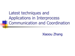 Latest techniques and Applications in Interprocess Communication and Coordination