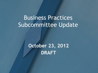 Business Practices Subcommittee Update