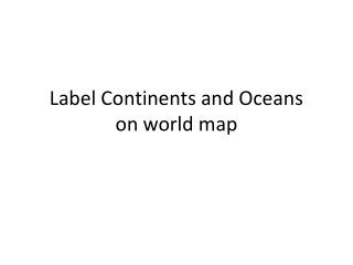 Label Continents and Oceans on world map