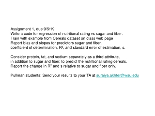 Assignment 1, due 9/5/19 Write a code for regression of nutritional rating vs sugar and fiber.