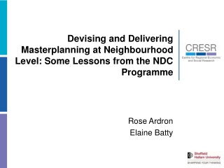 Devising and Delivering Masterplanning at Neighbourhood Level: Some Lessons from the NDC Programme