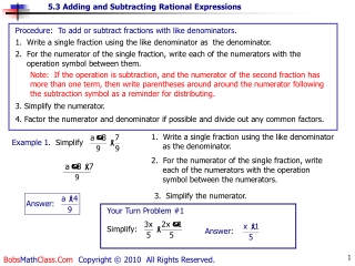 Procedure:  To add or subtract fractions with like denominators.