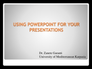 USING POWERPOINT FOR YOUR PRESENTATIONS