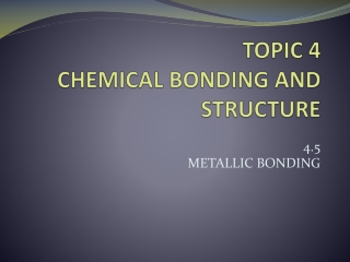 TOPIC 4  CHEMICAL BONDING AND STRUCTURE