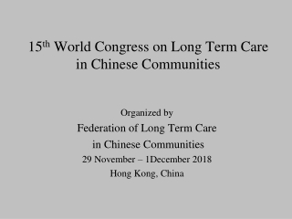 15 th  World Congress on Long Term Care in Chinese Communities