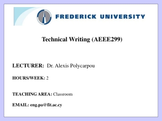 Technical Writing (AEEE299) LECTURER:   Dr. Alexis Polycarpou HOURS/WEEK:  2