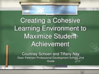 Creating a Cohesive  Learning Environment to  Maximize Student Achievement