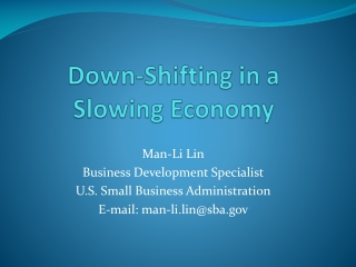 Down-Shifting in a Slowing Economy