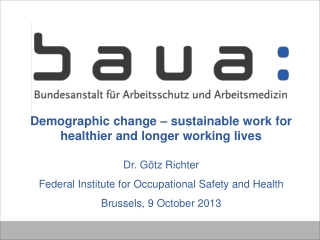 Demographic change – sustainable work for healthier and longer working lives