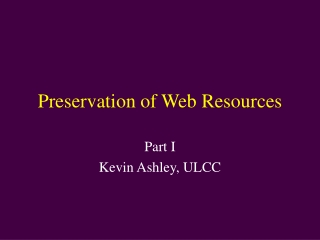 Preservation of Web Resources