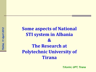 Some aspects of National STI system in Albania &amp; The Research at Polytechnic University of Tirana