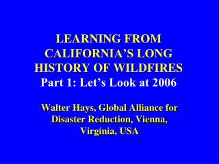 LEARNING FROM  CALIFORNIA’S LONG HISTORY OF WILDFIRES Part 1: Let’s Look at 2006