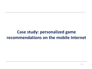 Case study: personalized game recommendations on the mobile Internet