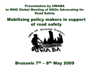 Presentation by UWABA  to WHO Global Meeting of NGOs Advocating for Road Safety