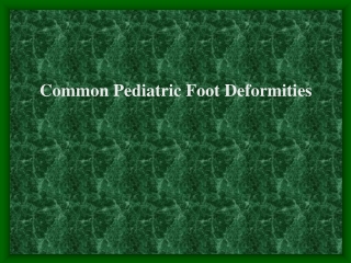 Common Pediatric Foot Deformities