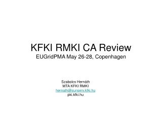 KFKI RMKI CA Review EUGridPMA May 26-28, Copenhagen