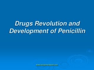 Drugs Revolution and Development of Penicillin