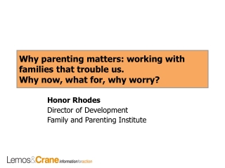 Why parenting matters: working with families that trouble us. Why now, what for, why worry?