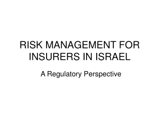 RISK MANAGEMENT FOR INSURERS IN ISRAEL