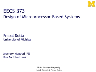 EECS 373 Design of Microprocessor-Based Systems Prabal Dutta University of Michigan