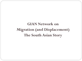 GIAN Network on  Migration (and Displacement) The South Asian Story