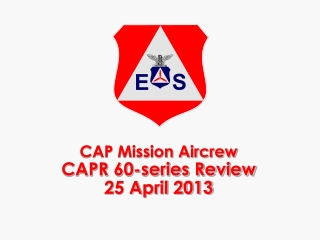 CAP Mission Aircrew CAPR 60-series Review 25 April 2013