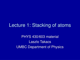 Lecture 1: Stacking of atoms